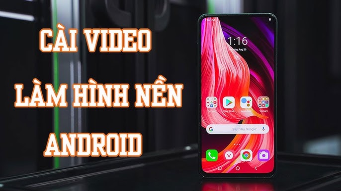 Cách cài video làm màn hình nền cho Android đơn giản và hiệu quả